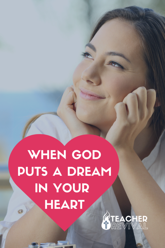 WHEN GOD PUTS A DREAM IN YOUR HEART