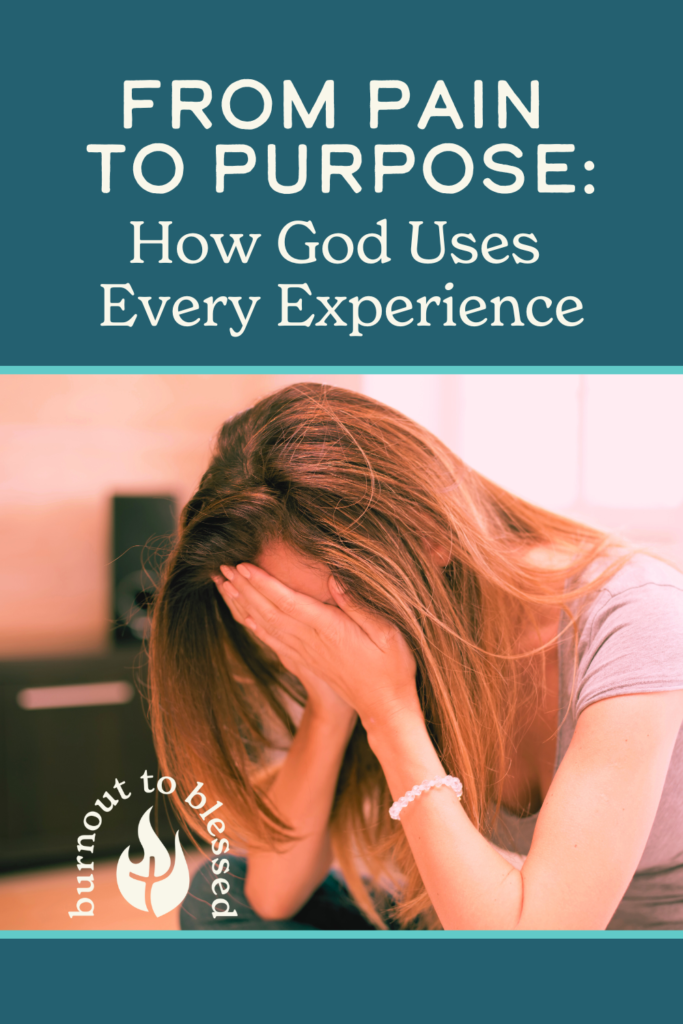 From Pain to Purpose: How God Uses Every Experience